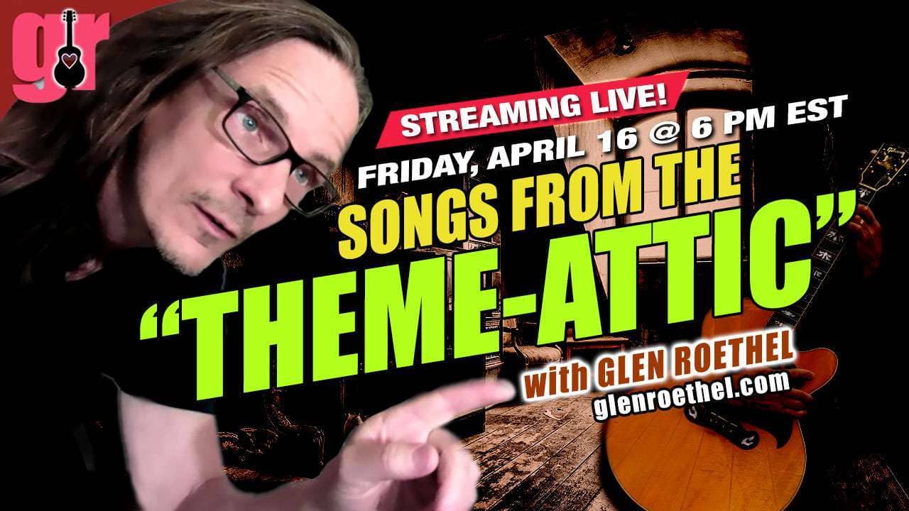 Glen Roethel: Live Acoustic Concert ~ Songs from the THEME-ATTIC